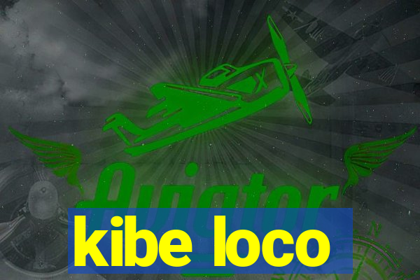 kibe loco